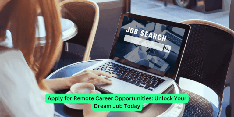 Apply for Remote Career Opportunities Unlock Your Dream Job Today