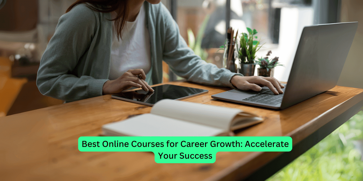 Best Online Courses for Career Growth Accelerate Your Success