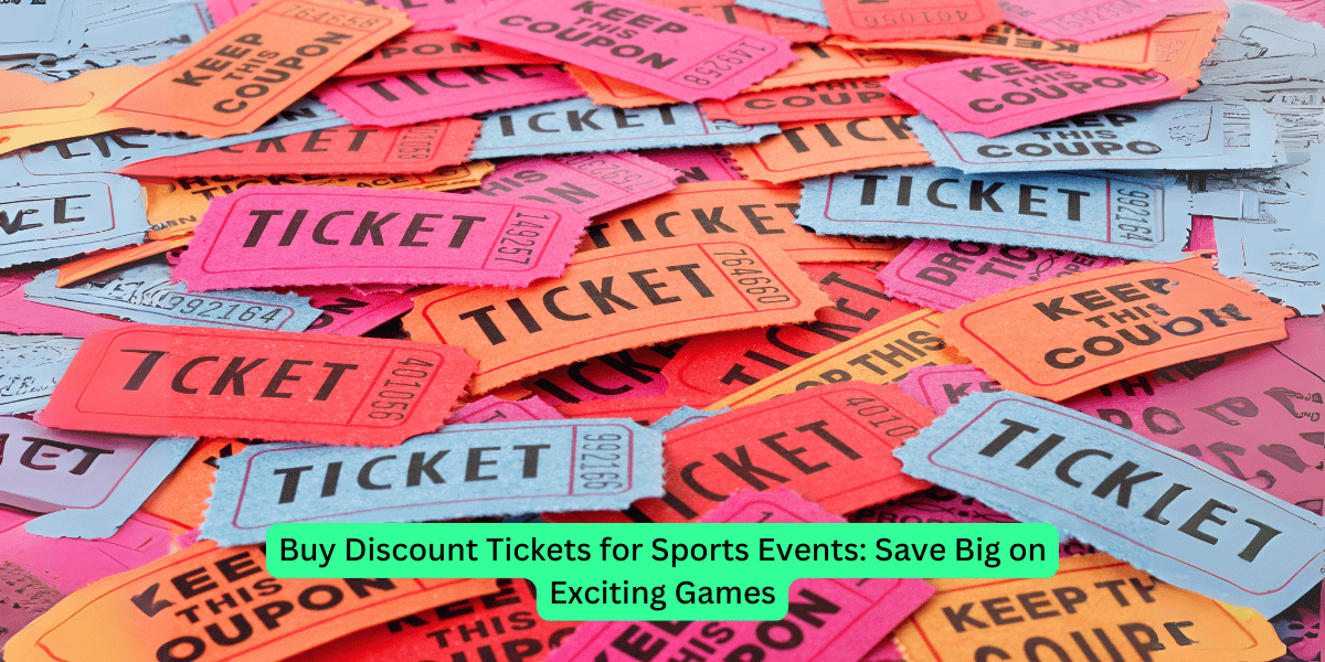 Buy Discount Tickets for Sports Events Save Big on Exciting Games